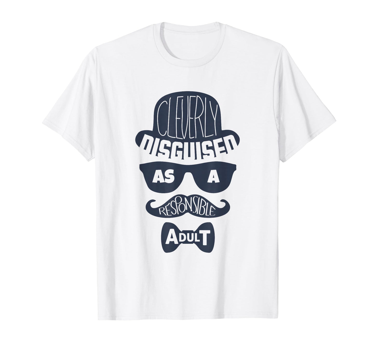 Cleverly Disguised As A Responsible Adult T-Shirt