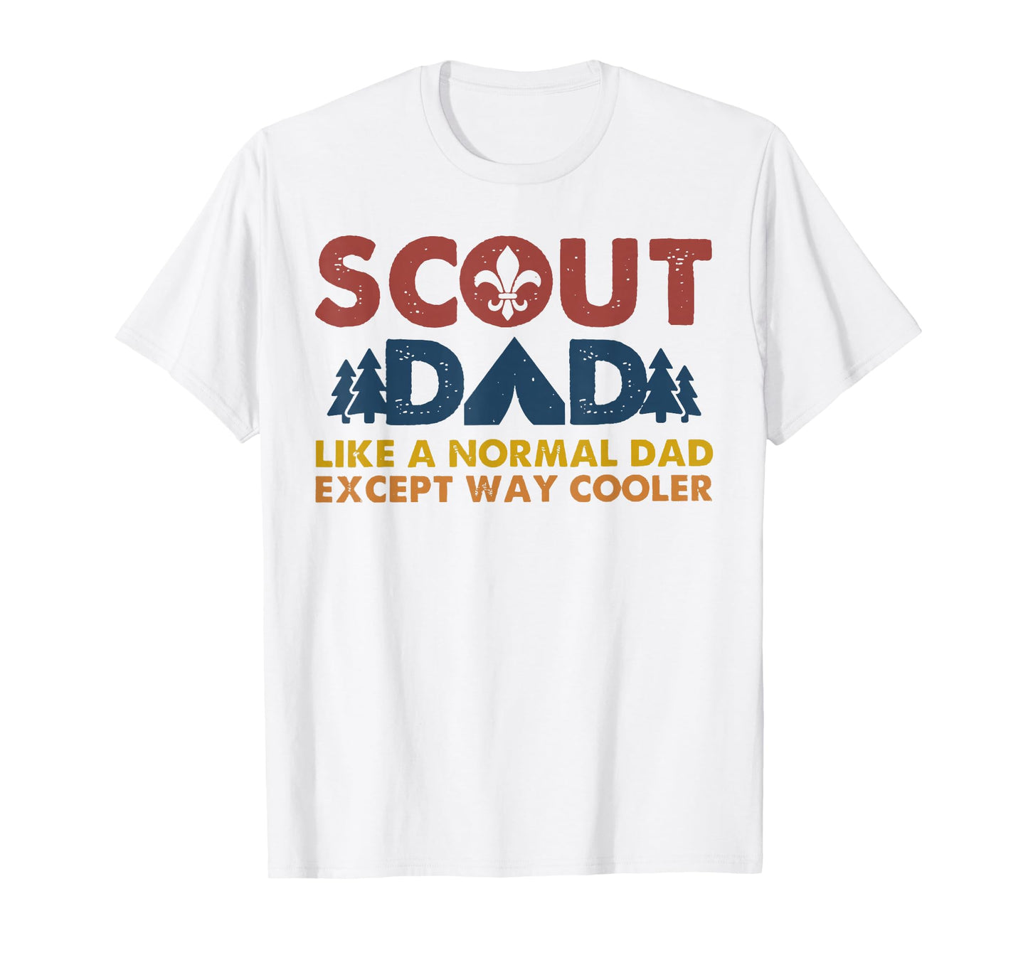 Scout dad Like a normal dad except way cooler T-Shirt