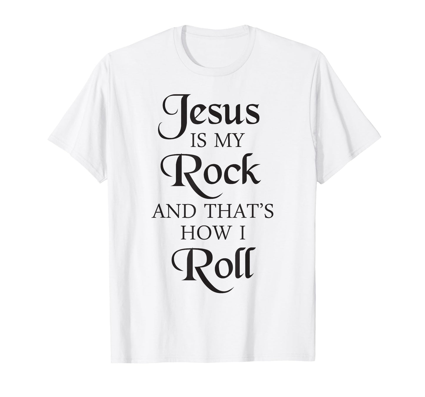 Jesus Is My Rock And That's How I Roll T-Shirt | Christ Size T-Shirt