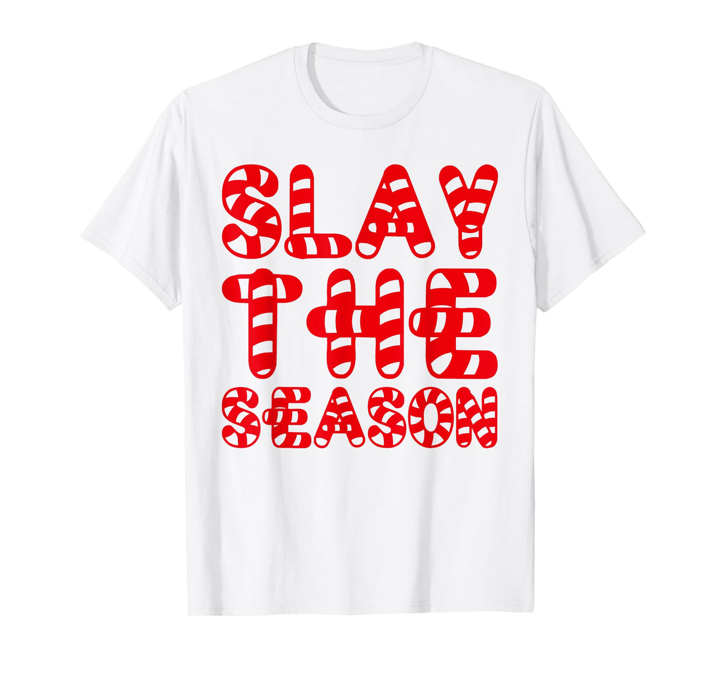 Slay The Season Candy Cane Lettering Slay Queen Christmas T-Shirt