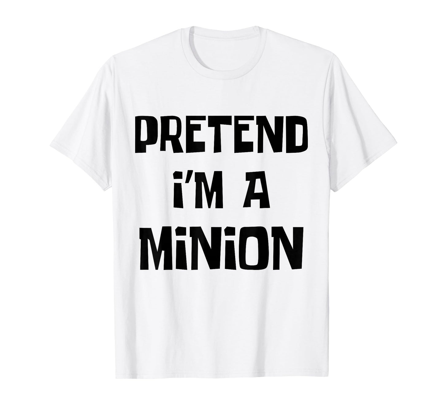 Pretend I'm A Minion Costume Party Funny Halloween Minion T-Shirt