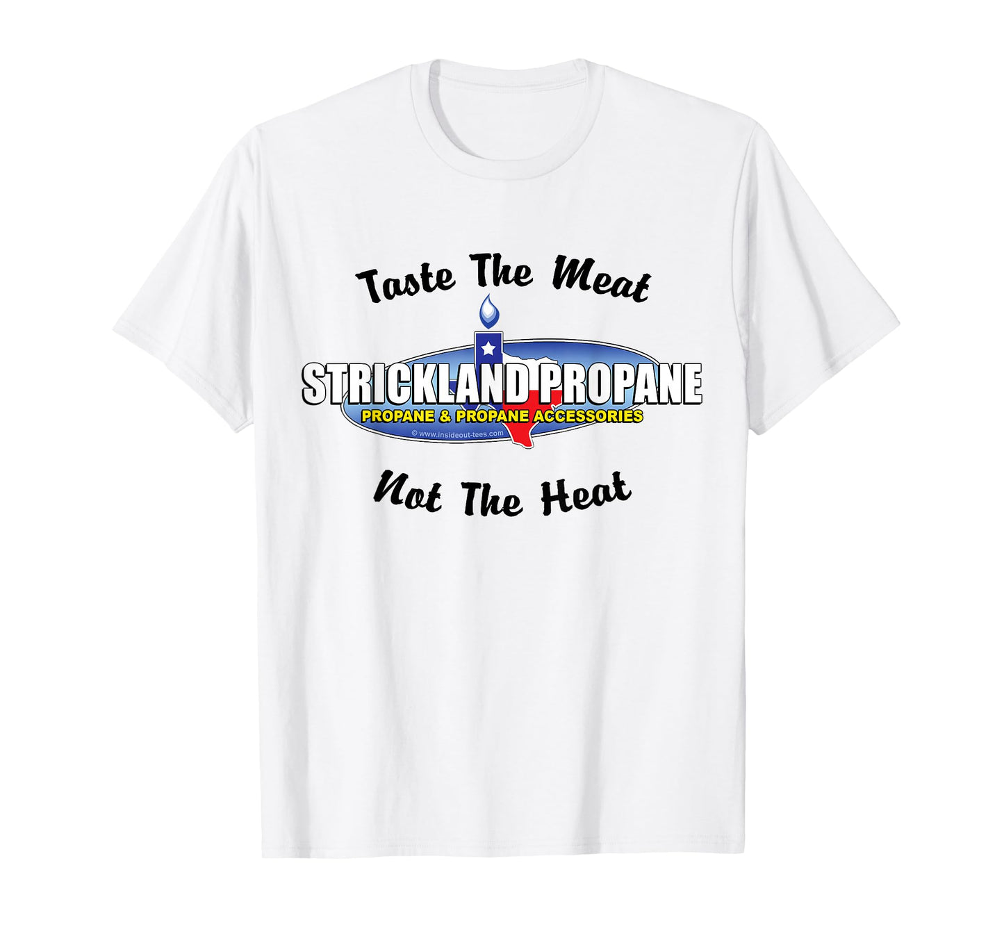 Strickland Propane - Taste The Meat Not The Heat Funny BBQ T-Shirt