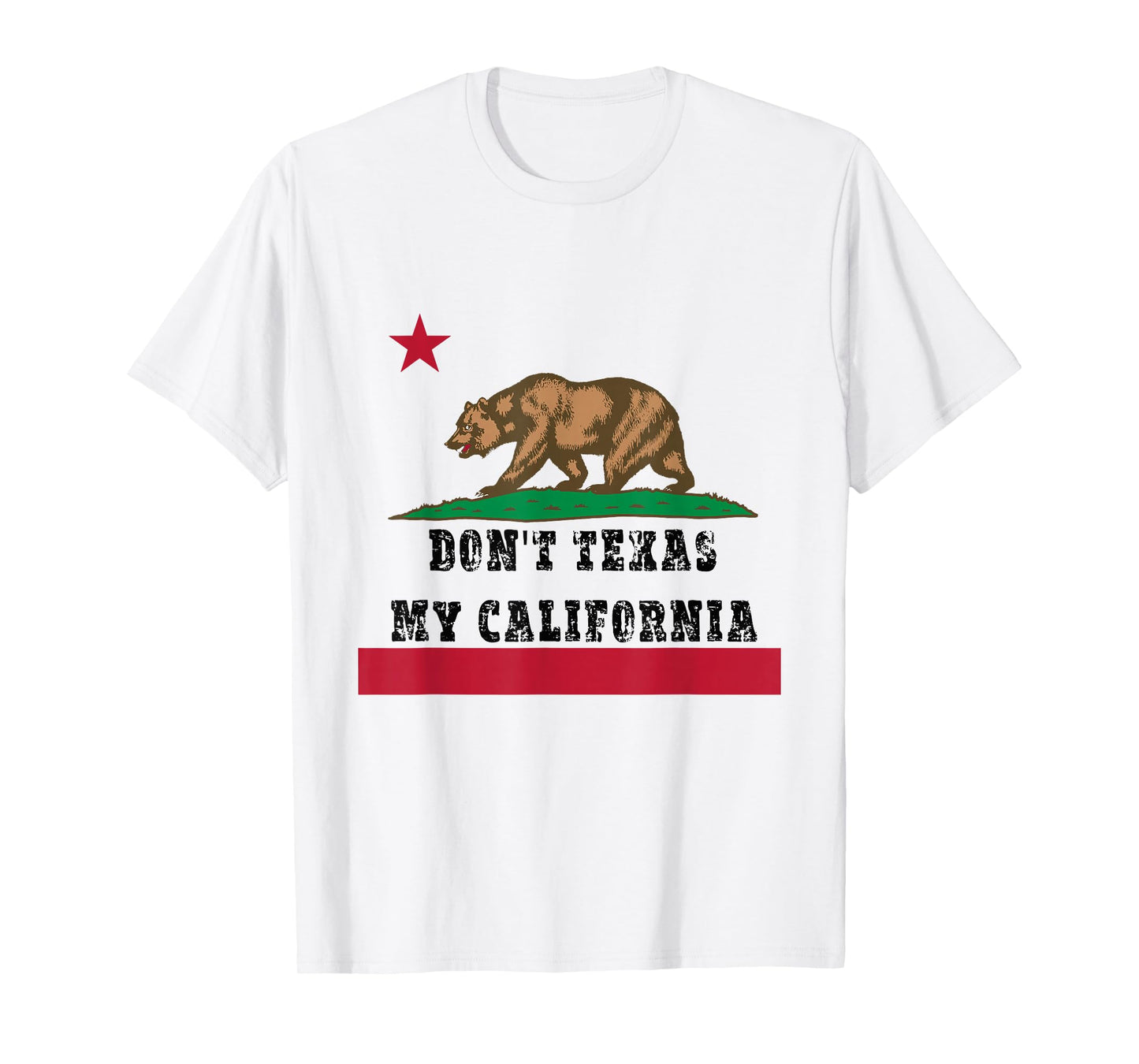 Funny Don’t Texas My California Pride T-Shirt
