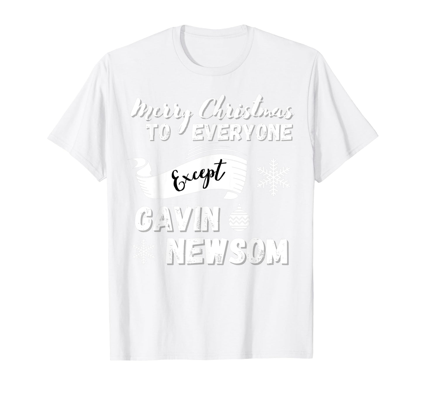 Merry Christmas Everyone Except Gavin Newsom, Recall Newsom T-Shirt