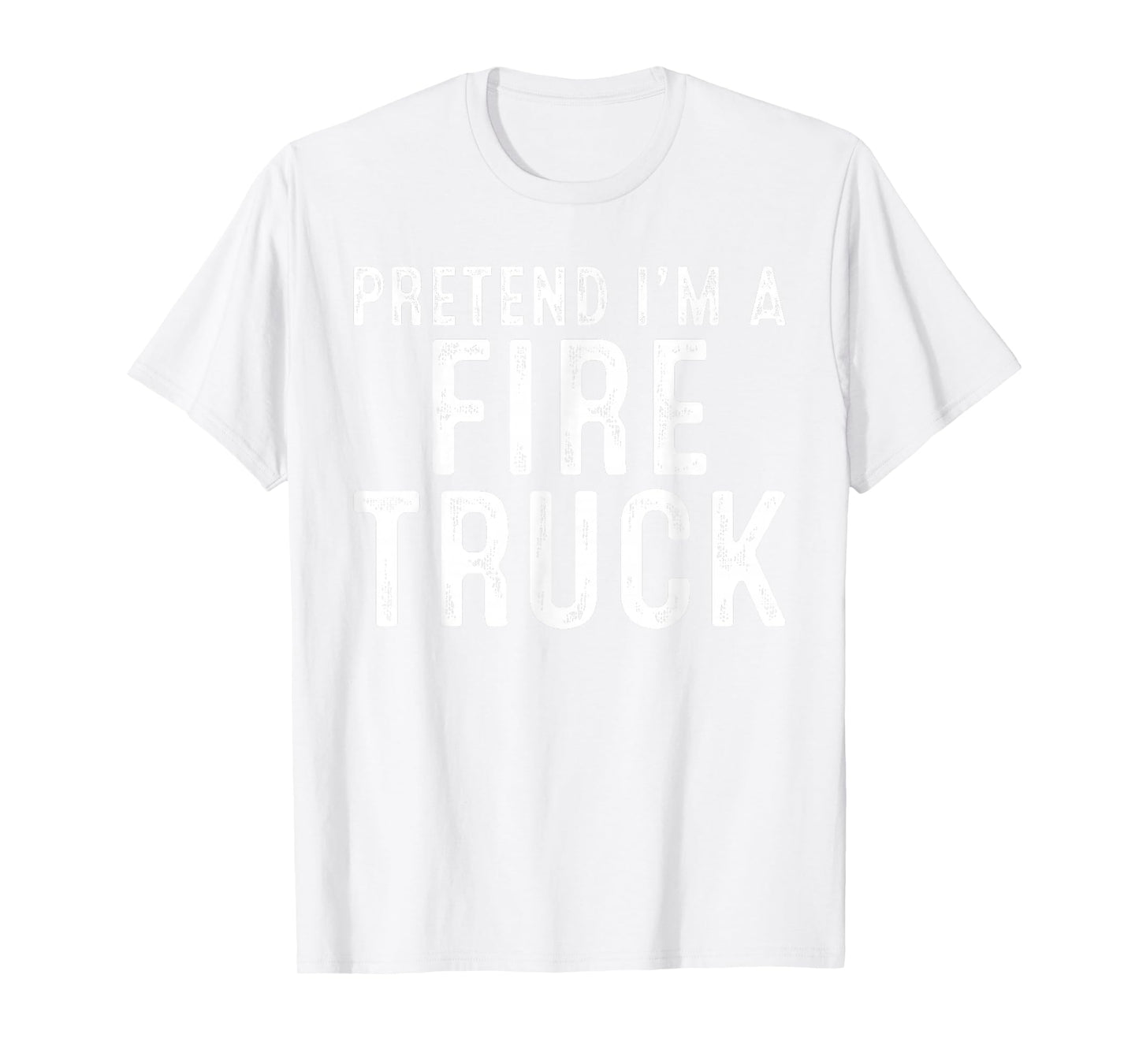 Pretend I'm A Fire Truck Family Lazy Easy Halloween Costume T-Shirt
