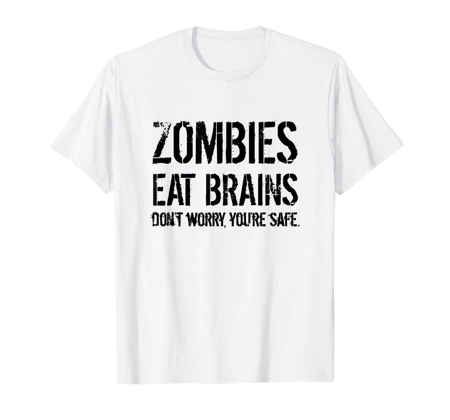 Zombies Eat Brains So You're Safe T-Shirt Funny Tee T-Shirt