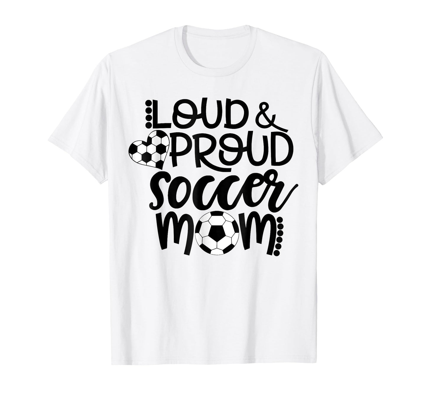 Loud Proud Soccer Mom - mother's day gift T-Shirt