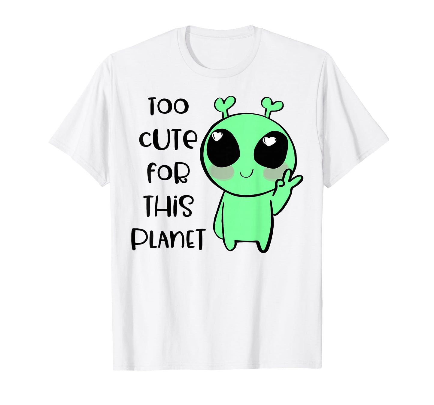 Kawaii Alien Art T-Shirt Too Cute For This Planet T-Shirt