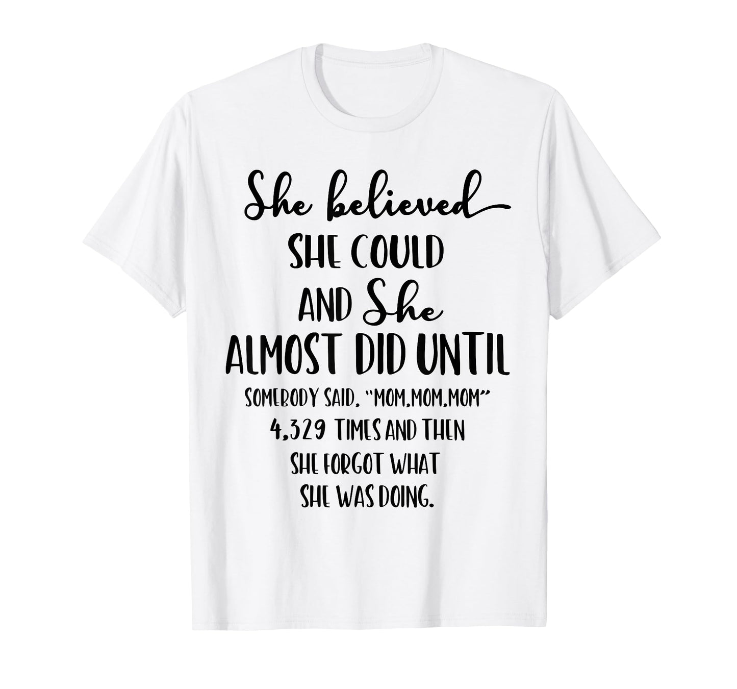 She Believed She Could and She Almost Did Until Somebody Mom T-Shirt