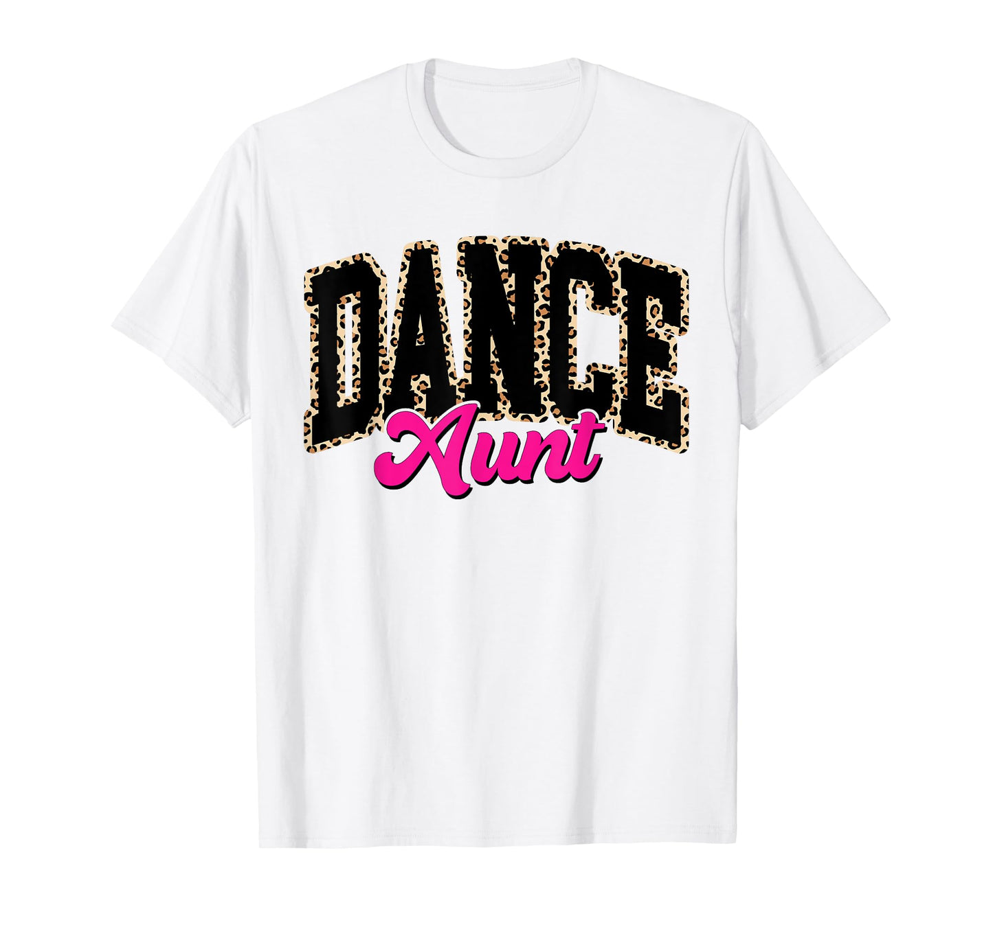 Dance Aunt Leopard Dancing Aunt Life Girls Women Dancer T-Shirt
