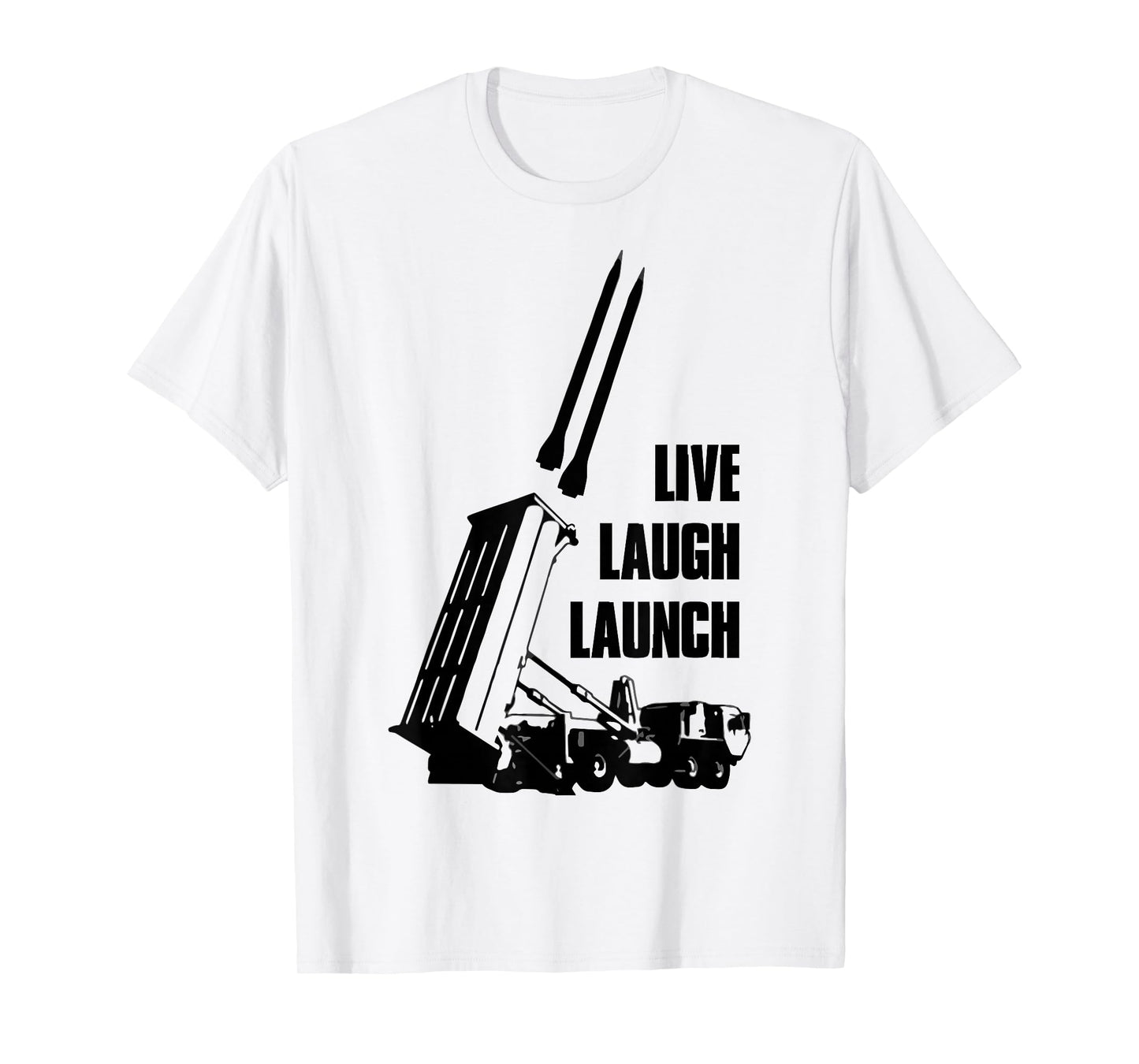Live Laugh Launch Missile Air Defense Military Patriot T-Shirt