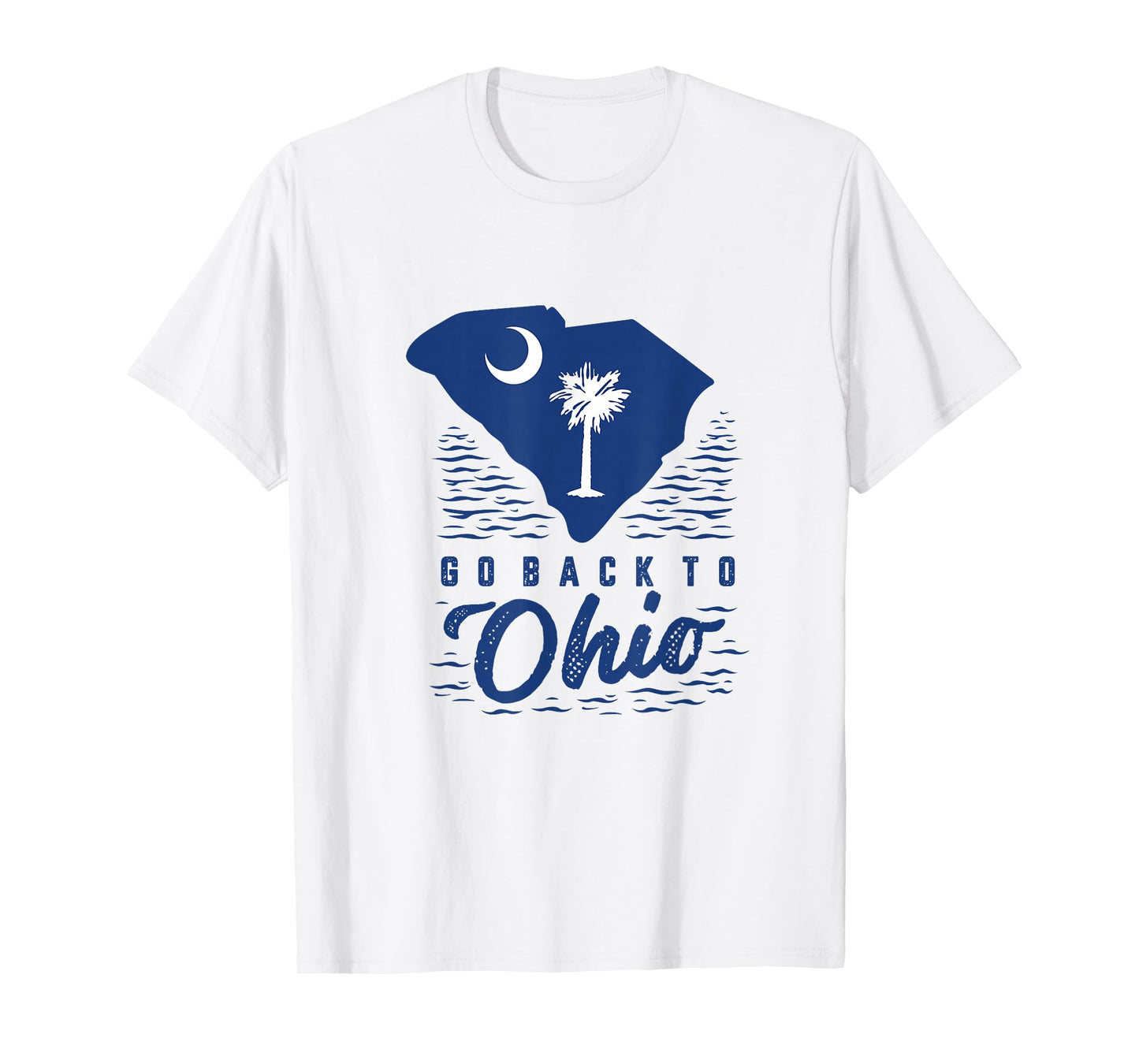 Go Back to Ohio Charleston South Carolina Shirt T-Shirt