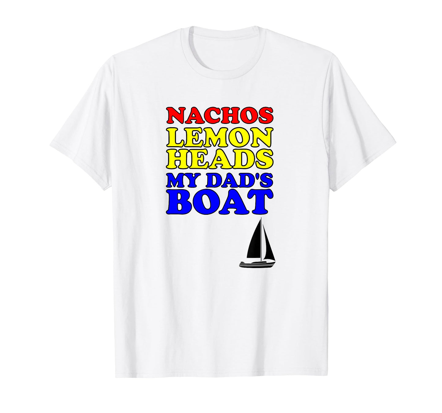 Nachos Lemon Dad's Boats Funny Step Brothers Hoes T-Shirt T-Shirt