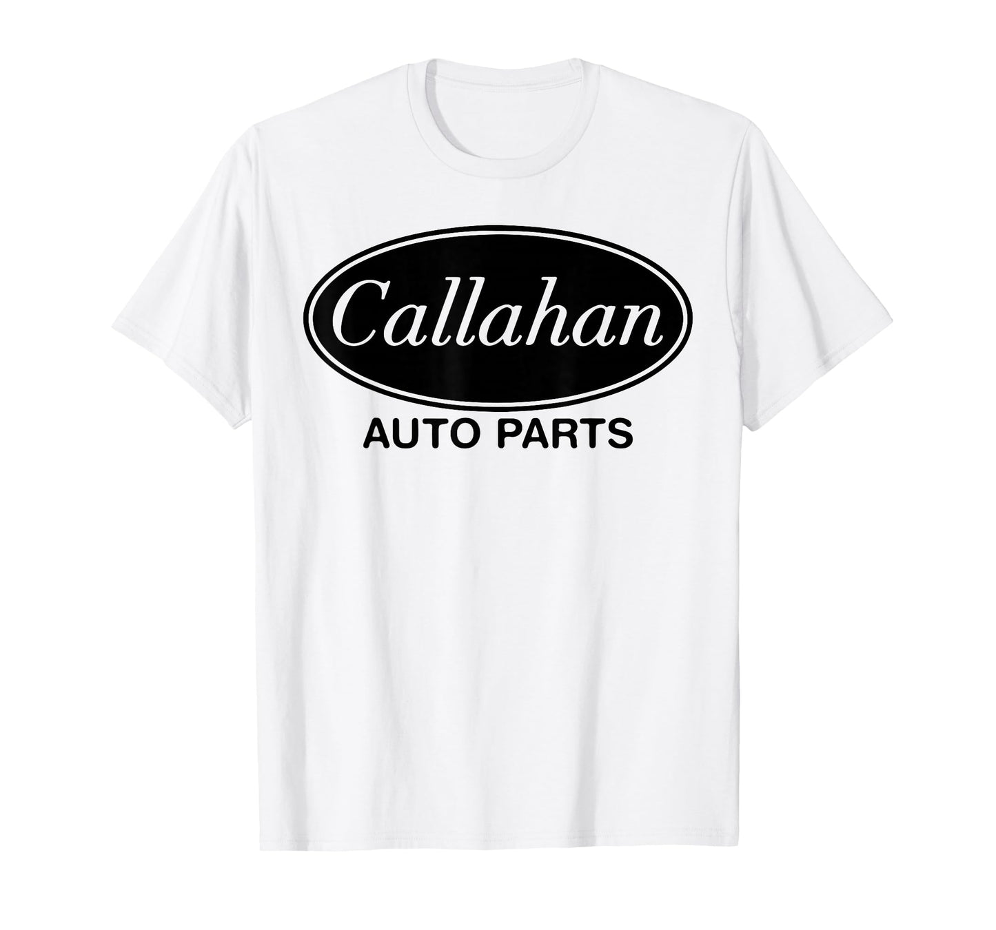 Callahan Auto Parts Funny Movie Quote Father's Men's Gift T-Shirt