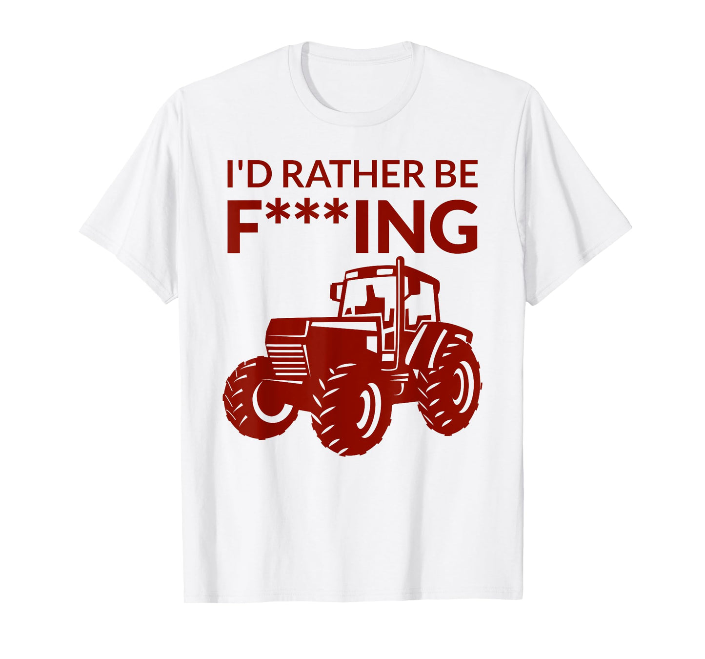 I'd rather be F___ing - farming and farmer cheeky pun fun T-Shirt
