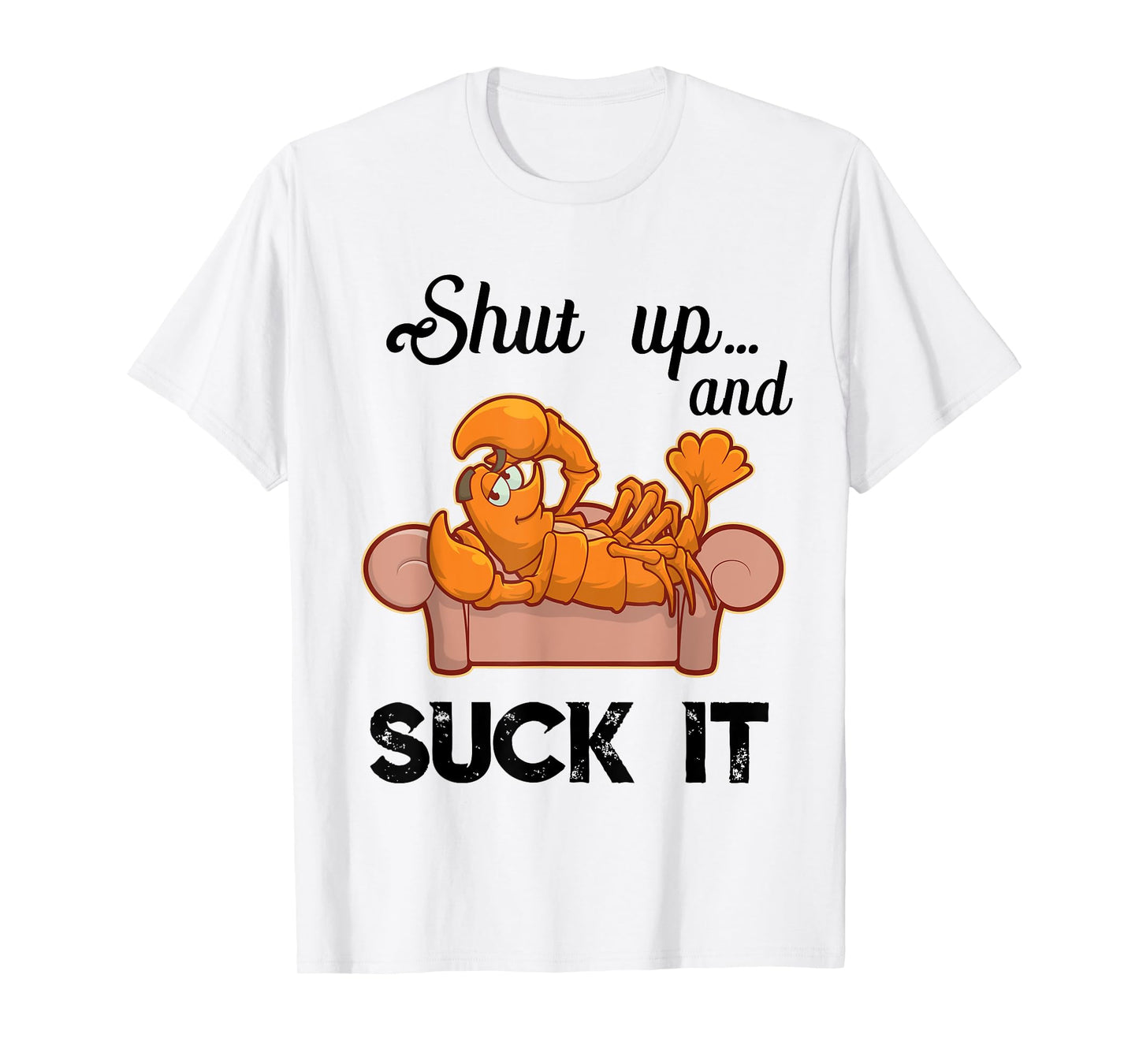 Shut Up & Suck It Cajun T Shirt | Funny Crawfish Mardi Gras