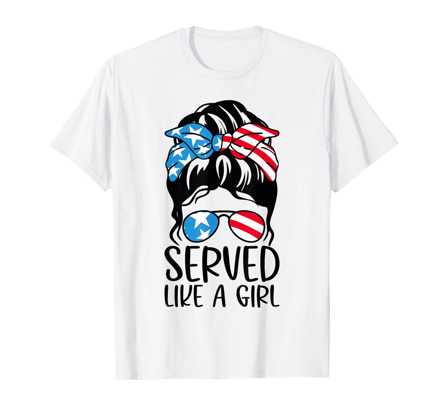 Served Like A Girl Messy Bun Hair Veterans Day Us Flag T-Shirt