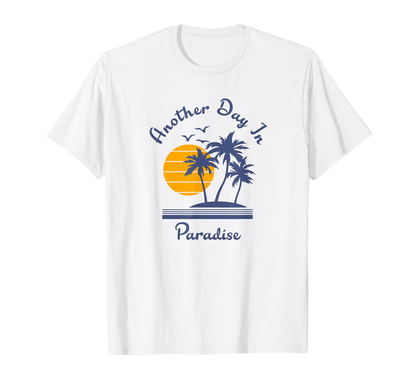 Another Day in Paradise T-Shirt