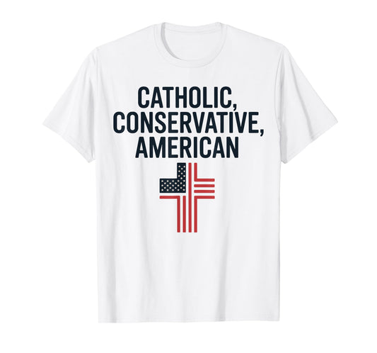 Proud Catholic Conservative American T-Shirt