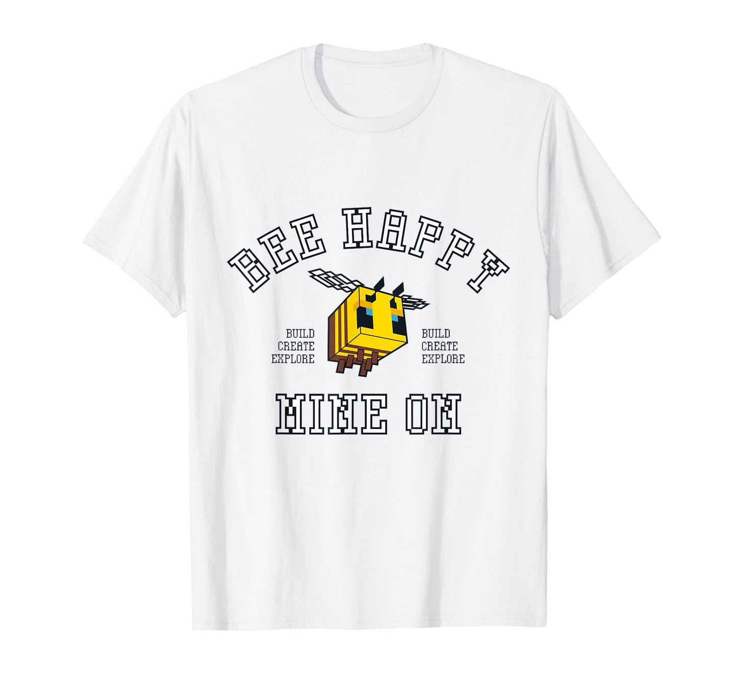 Minecraft Bee Happy Mine On Build Create Explore T-Shirt
