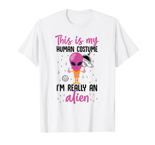 This Is My Human Costume I'm Really An Alien Cute Pink T-Shirt