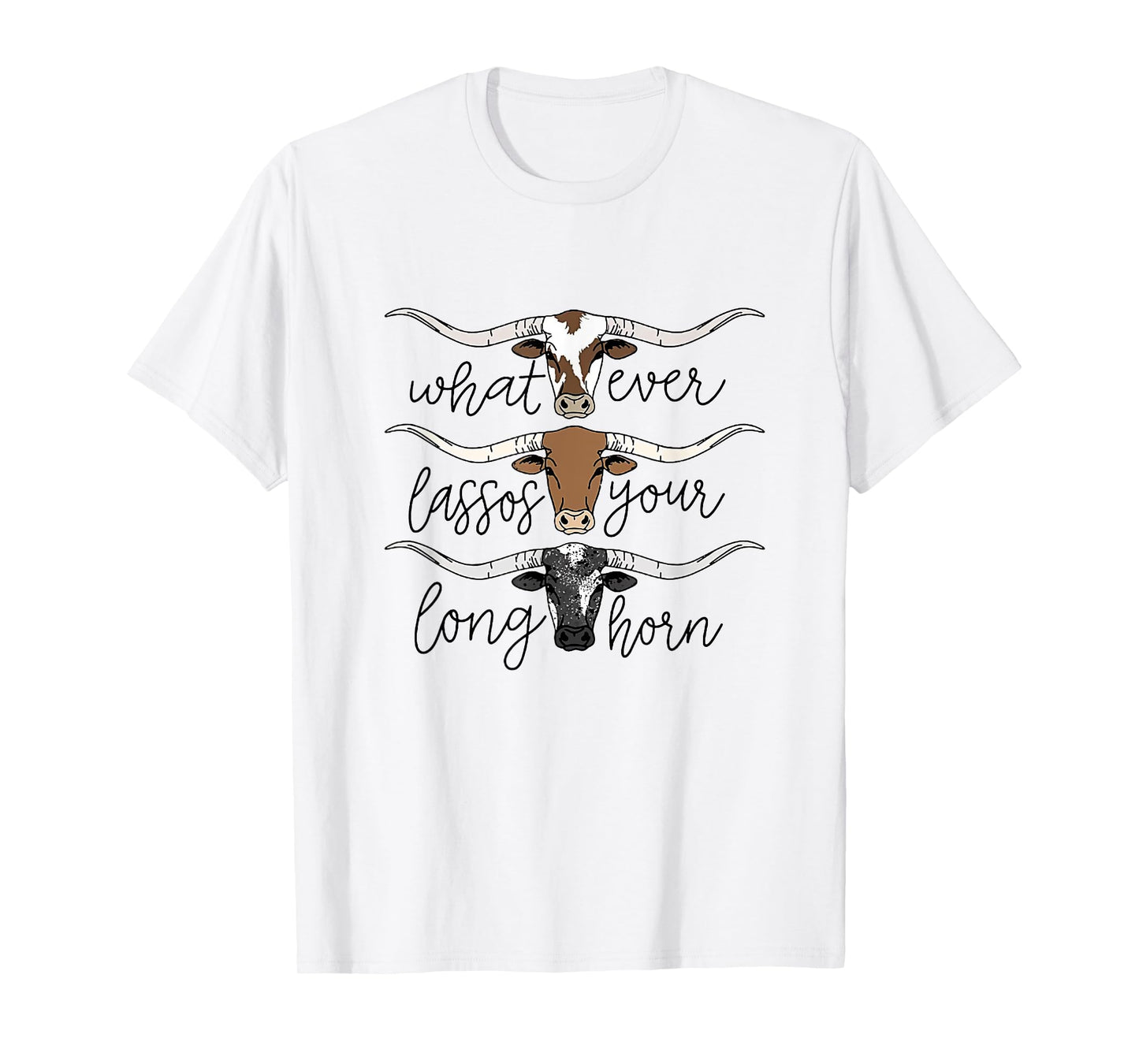 Whatever Lassos Your Longhorn Western Cowgirl T-Shirt