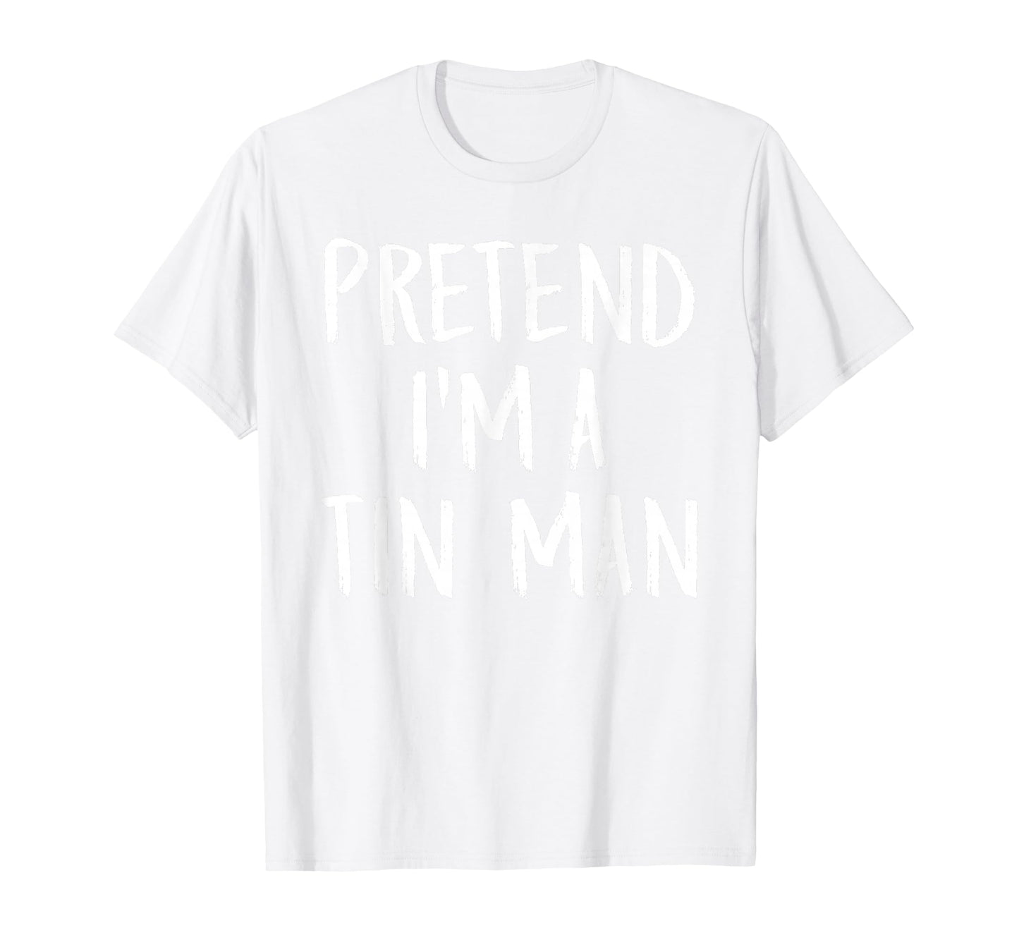 Pretend I'm A Tin Man Family Funny Halloween Party Costume T-Shirt