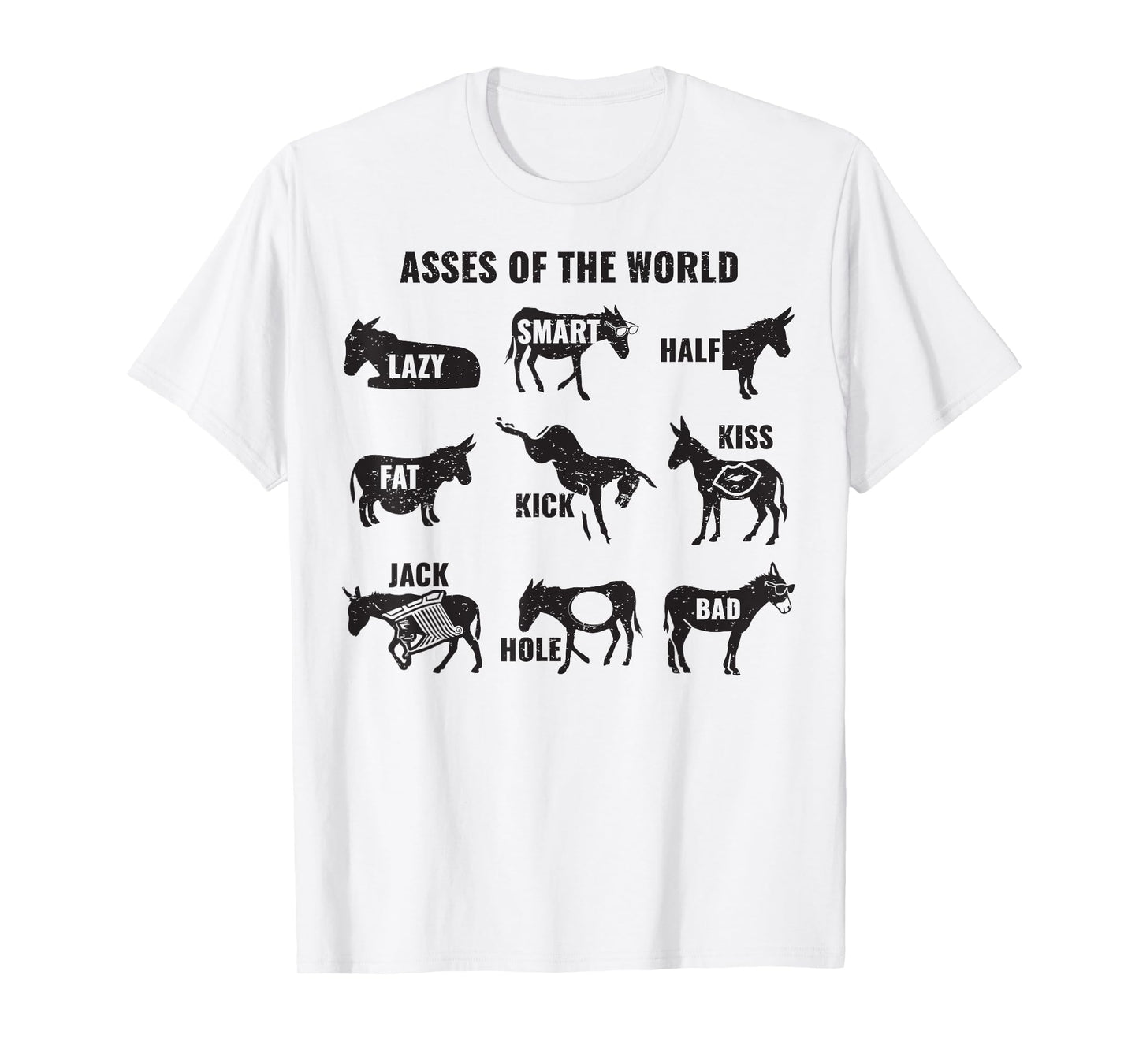 Asses The World Funny Lazy Smart Half Fat Kick Kiss Donkey T-Shirt