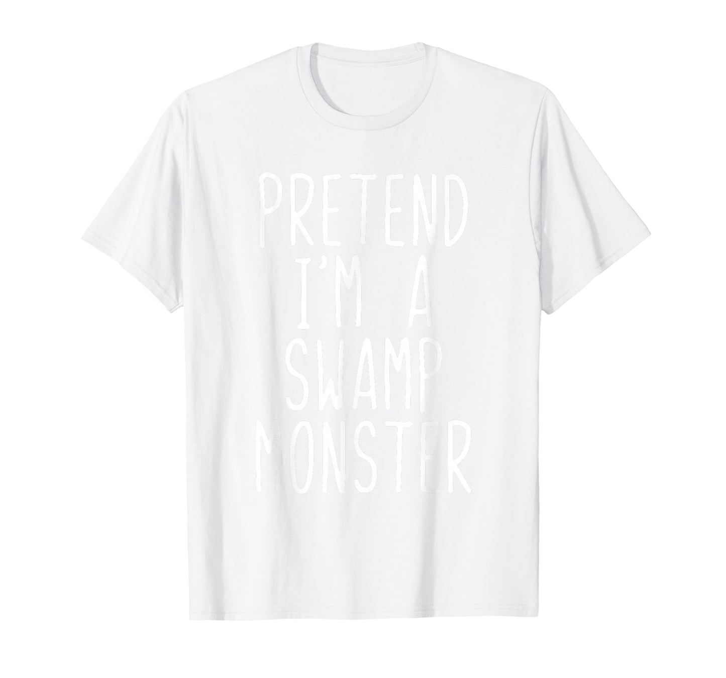 Pretend Im A Swamp Monster Costume Halloween Lazy Adult Kids T-Shirt