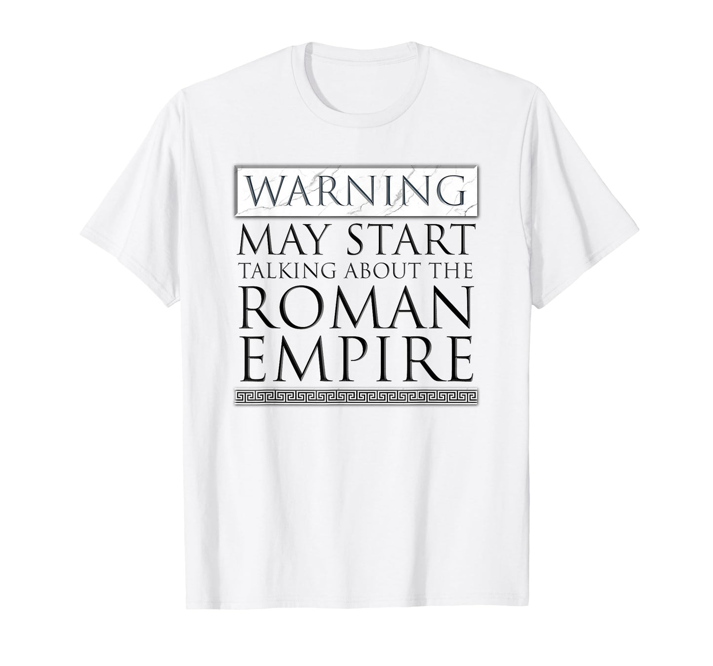 Warning May Start Talking About The Roman Empire T-Shirt