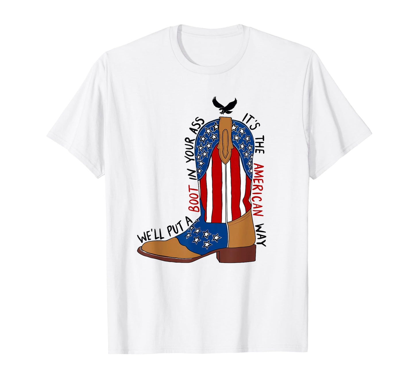 We'll Put A Boot in Your Ass Western Cowgirl 4th of July T-Shirt