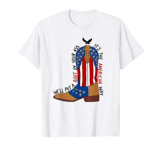 We'll Put A Boot in Your Ass Western Cowgirl 4th of July T-Shirt