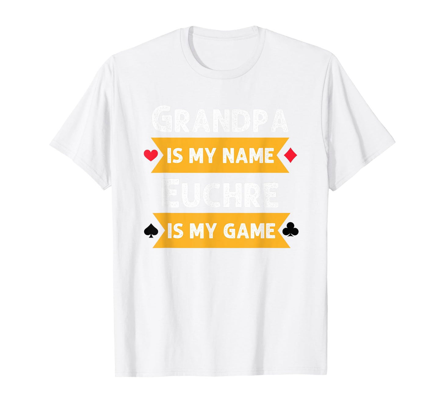 Funny Grandpa is my name Euchre is my game Euchre humor T-Shirt