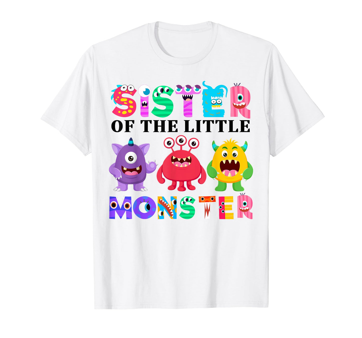 Sister Of The Little Monster Birthday Party Family Monster T-Shirt