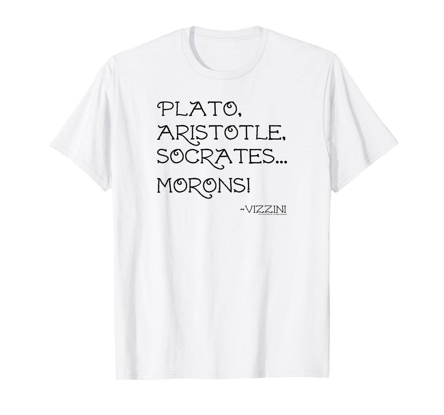 The Princess Bride Plato Aristotle Socrates... Morons! Quote T-Shirt
