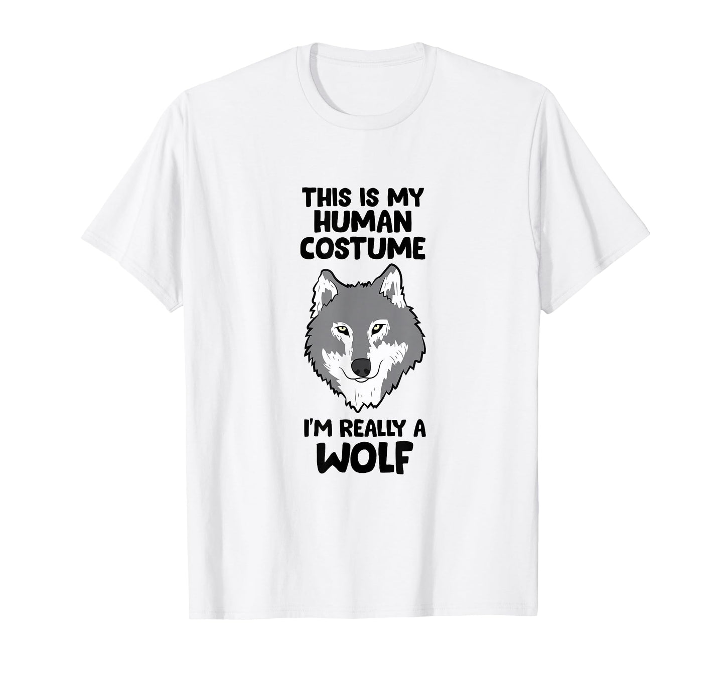 This Is My Human Costume I'm Really A Wolf T-Shirt