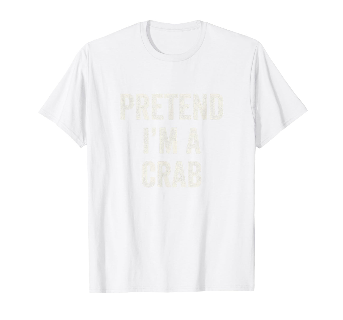 Pretend I'm a Crab Funny Last Minute Halloween Costume T-Shirt
