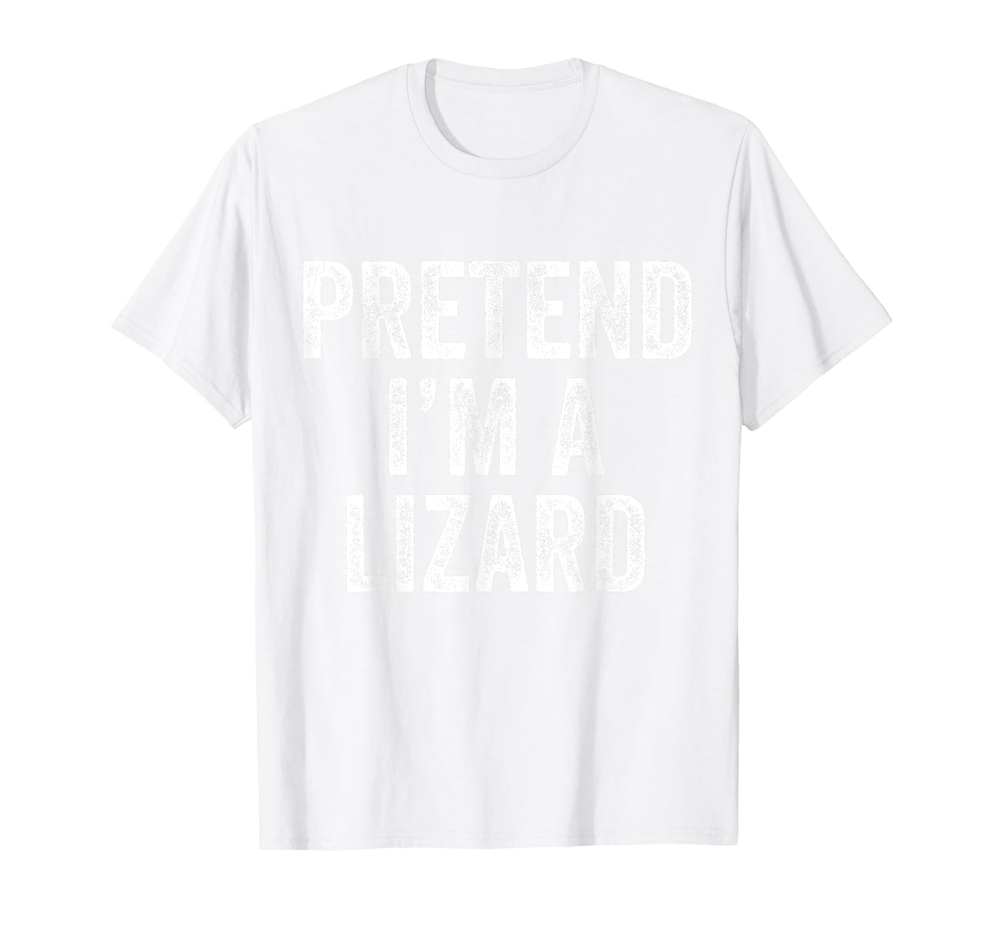 Pretend I'm a Lizard Funny Saying Costume Gift Men Women T-Shirt