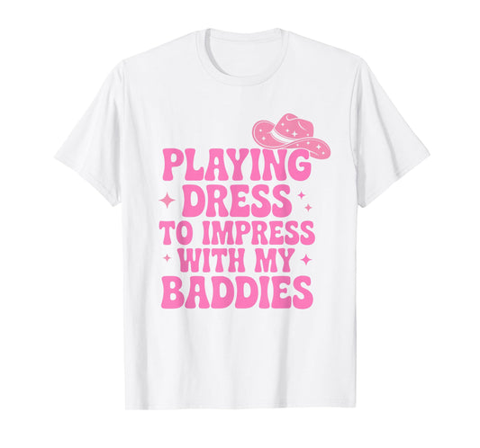 Playing Dress to Impress with My Baddies Meme Saying T-Shirt