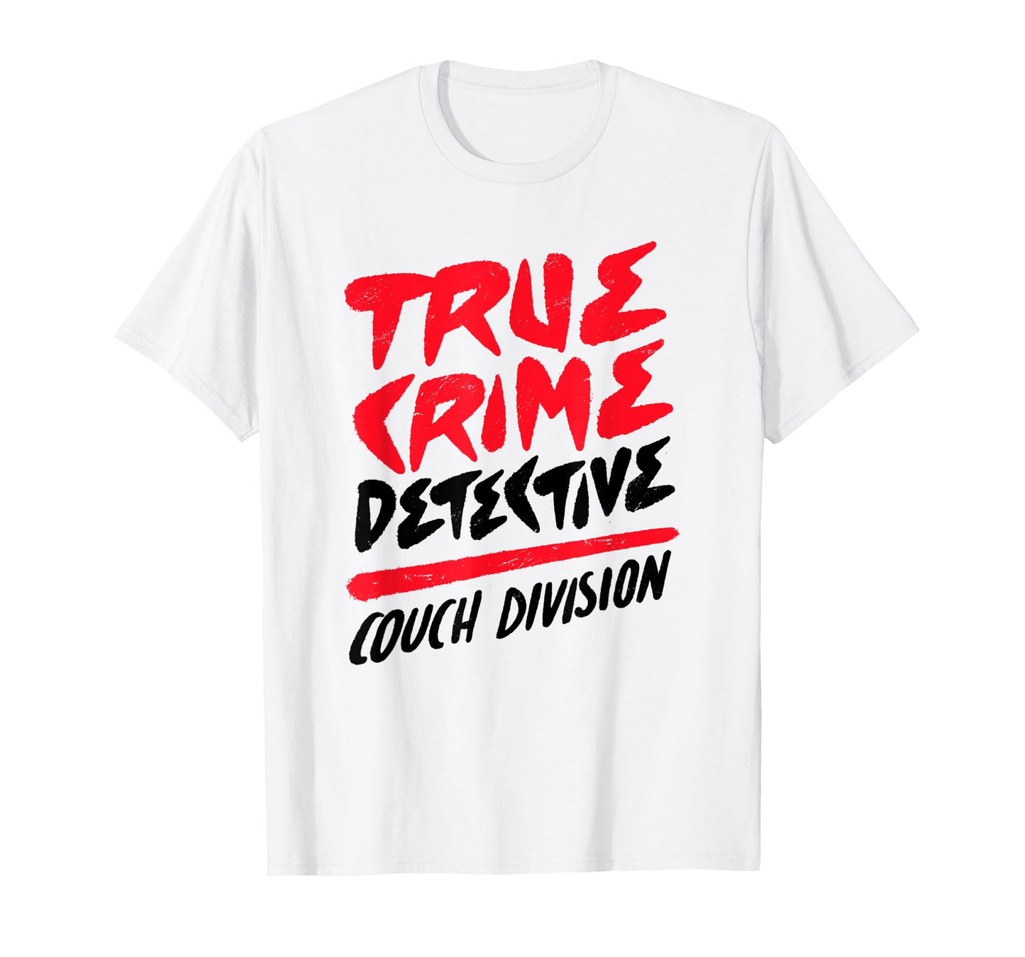 True Crime Detective Couch Division Crime Scene Investigator T-Shirt