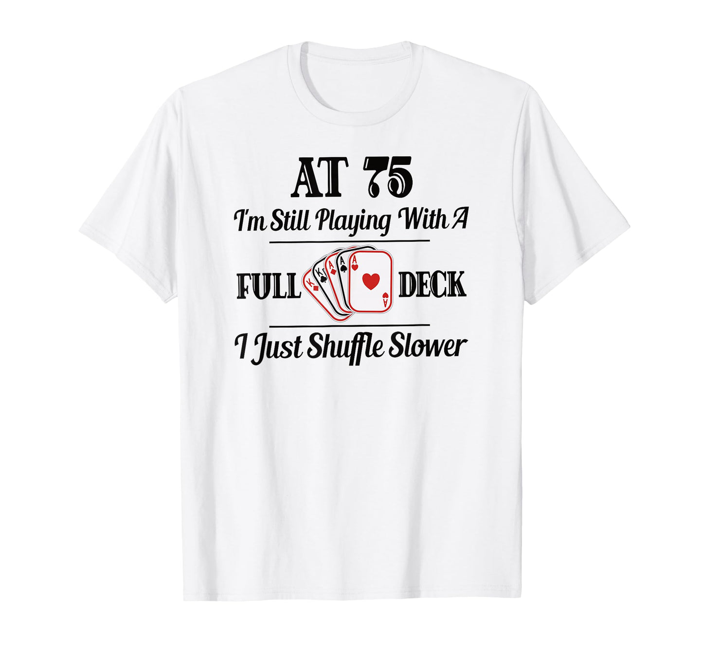 Funny 75th Birthday Gift T Shirt - 75 Year Old Cards Shirt T-Shirt