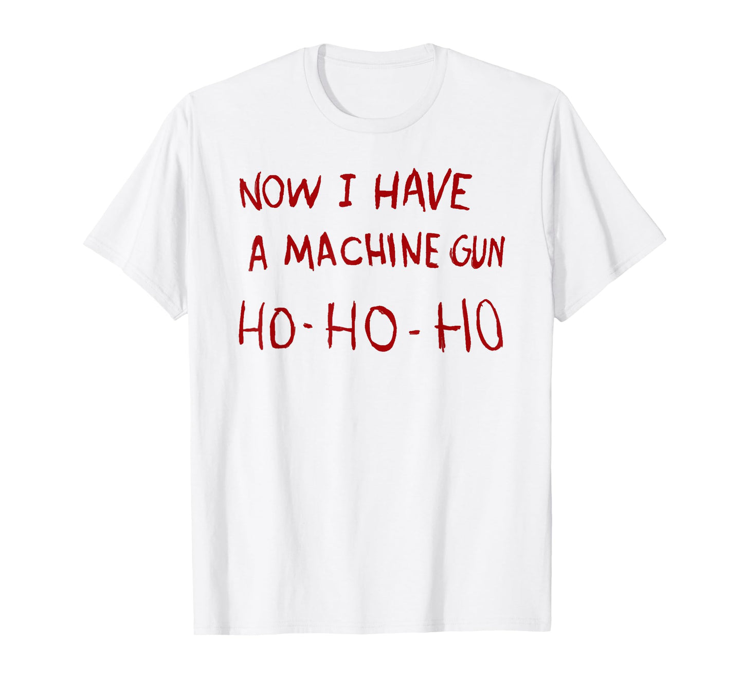 Now I have a machine gun ho T-Shirt