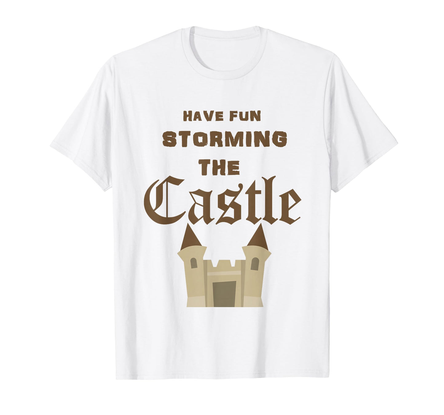 Have Fun Storming the Castle T T-Shirt