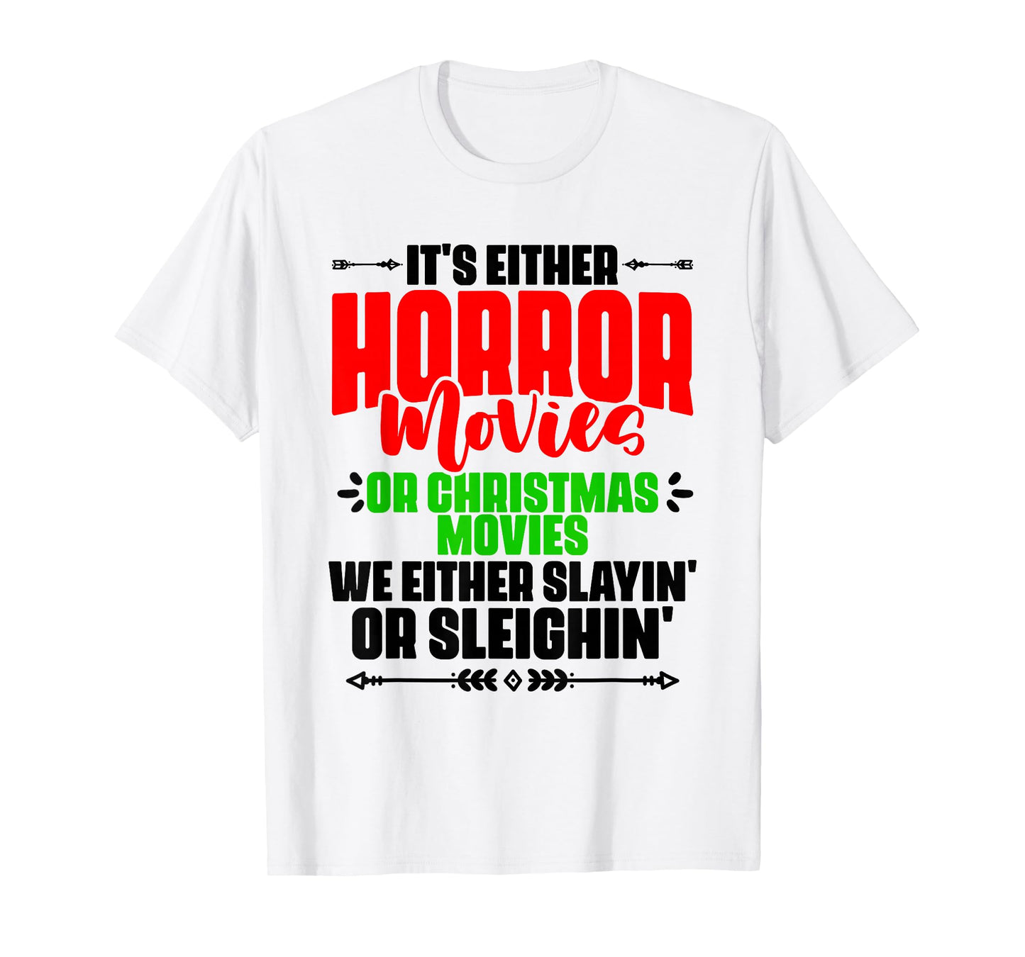 It's Either Horror Or Christmas Slayin' Or Sleighin' T-Shirt