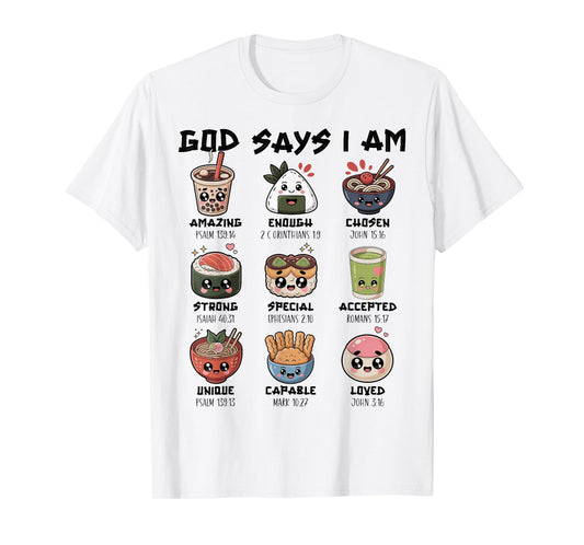 God Says I Am Japanese Foods Sushi Ramen Matcha Christian T-Shirt