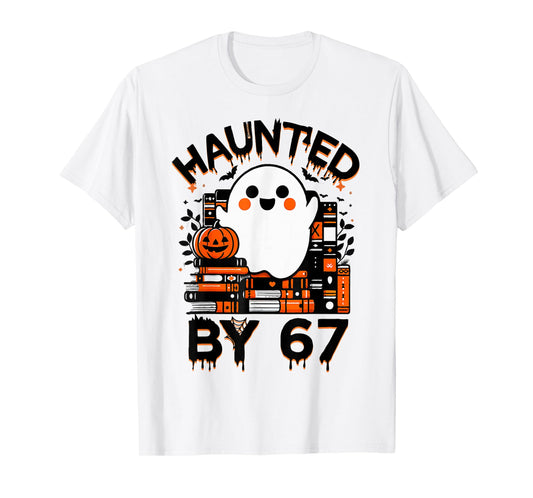 Haunted by 67 - Teacher Boo Ghost Pumpkin Halloween Costume T-Shirt