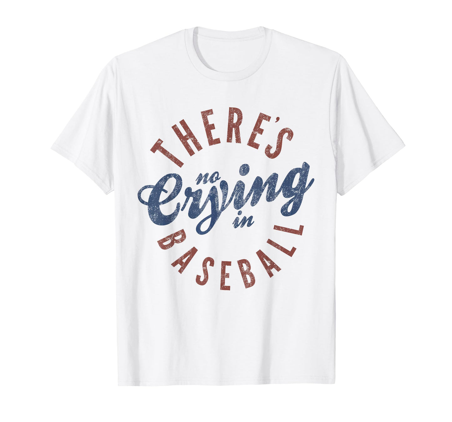 There Is No Crying In Baseball Funny Game Day Baseball T-Shirt