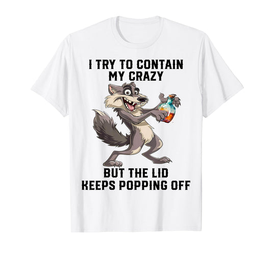 Cute Wolf I Try To Contain My Crazy T-Shirt