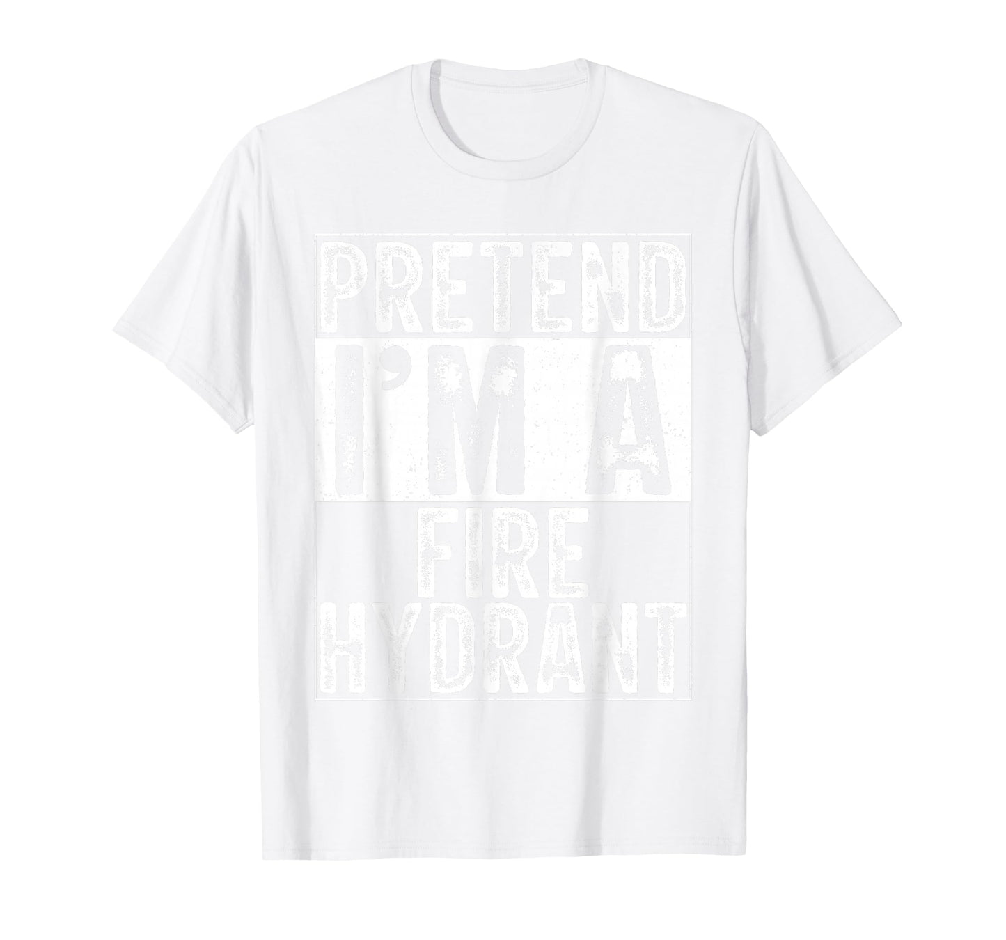Pretend I'm A Fire Hydrant Women Men Kids Costume Halloween T-Shirt