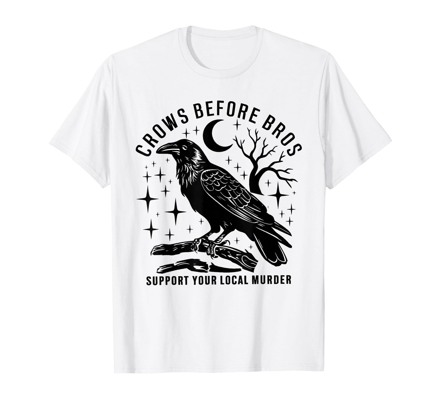 Crows Before Bros Support Your Local Murder Spooky Halloween T-Shirt